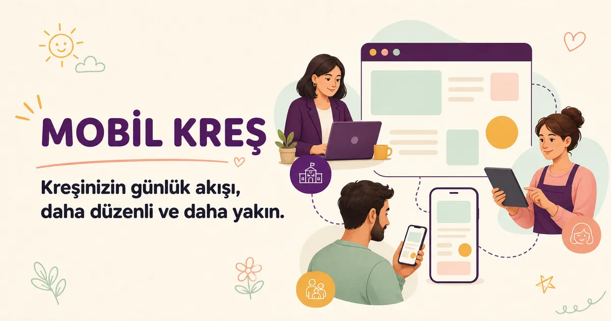 Mobil Kreş ile yönetici, öğretmen ve veliyi aynı dijital akışta buluşturan illüstrasyon